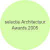 selectie Architectuur Awards 2005