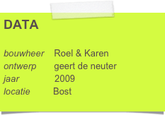DATA

bouwheer    Roel & Karen
ontwerp       geert de neuter     
jaar              2009
locatie         Bost
