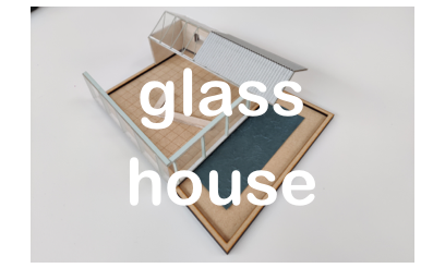 glass
house