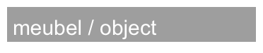 meubel / object
